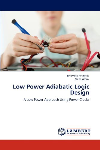 Cover for Neha Arora · Low Power Adiabatic Logic Design: a Low Power Approach Using Power Clocks (Paperback Book) (2012)