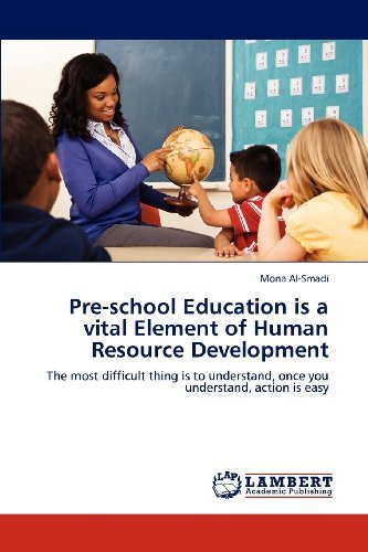 Cover for Mona Al-smadi · Pre-school Education is a Vital Element of Human Resource Development: the Most Difficult Thing is to Understand, Once You Understand, Action is Easy (Taschenbuch) (2012)
