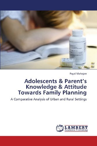 Cover for Payal Mahajan · Adolescents &amp; Parent's Knowledge &amp; Attitude Towards Family Planning: a Comparative Analysis of Urban and Rural Settings (Paperback Book) (2013)