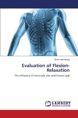 Evaluation of Flexion-relaxation: the Influence of Electrode Site and Flexion Task - Jesse Armstrong - Bøger - LAP LAMBERT Academic Publishing - 9783659456282 - 23. oktober 2013