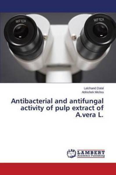 Cover for Dalal Lalchand · Antibacterial and Antifungal Activity of Pulp Extract of A.vera L. (Taschenbuch) (2015)