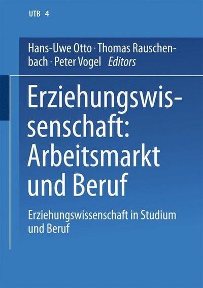 Cover for Hans-uwe Otto · Erziehungswissenschaft: Arbeitsmarkt Und Beruf: Band 4: Erziehungswissenschaft in Studium Und Beruf. Eine Einfuhrung in Vier Banden (Pocketbok) [Softcover Reprint of the Original 1st 2002 edition] (2013)