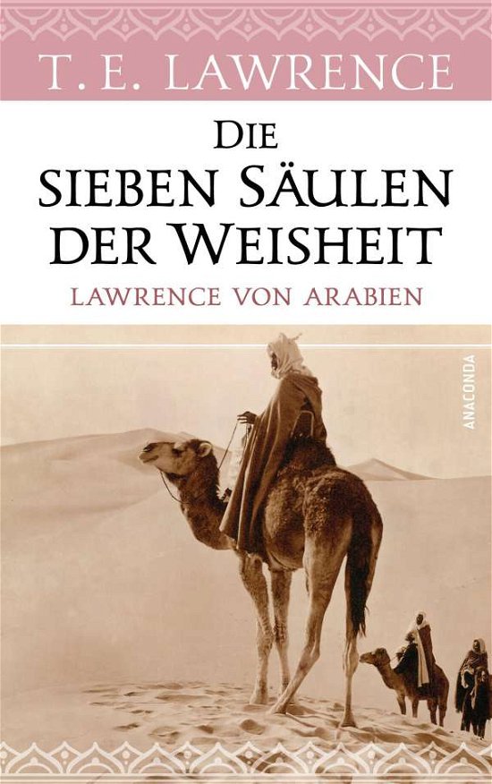 Cover for Thomas Edward Lawrence · Die sieben Säulen der Weisheit. Lawrence von Arabien (Gebundenes Buch) (2021)