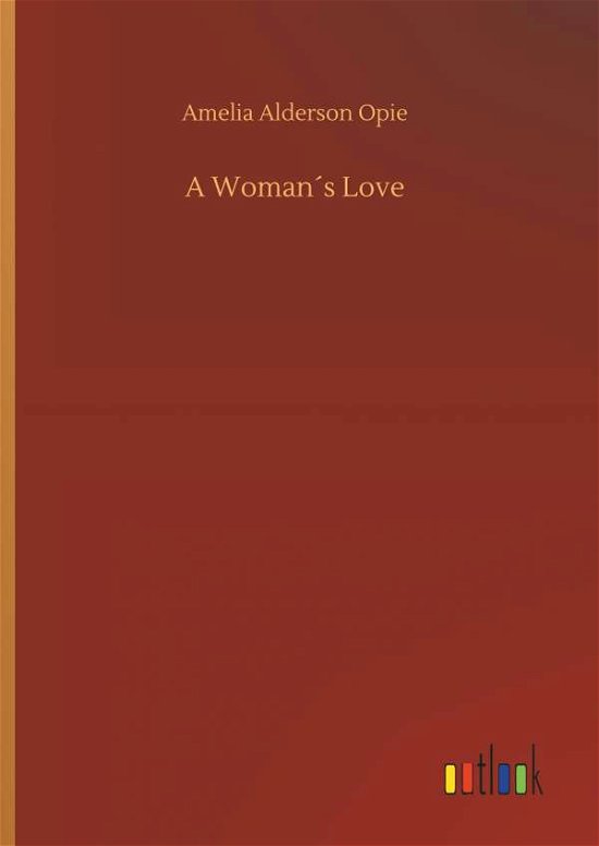 A Woman s Love - Opie - Libros -  - 9783732687282 - 23 de mayo de 2018