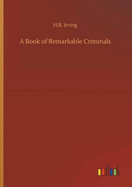 Cover for Irving · A Book of Remarkable Criminals (Book) (2018)