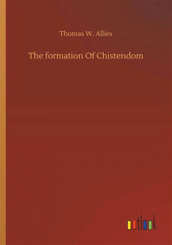 The formation Of Chistendom - Allies - Livros -  - 9783734076282 - 25 de setembro de 2019