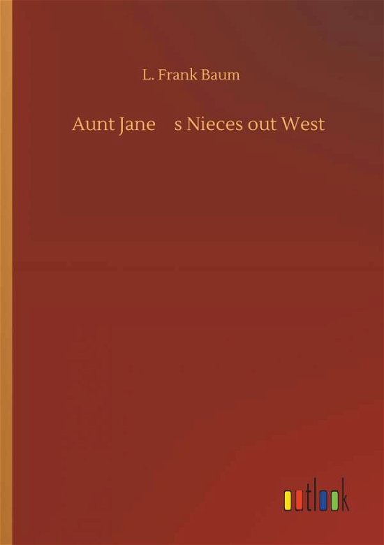 Cover for Baum · Aunt Jane's Nieces out West (Bog) (2019)