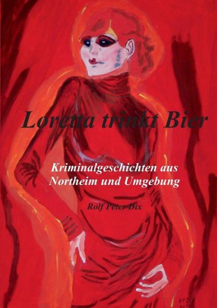 Cover for Rolf Peter Dix · Loretta Trinkt Bier (Paperback Book) (2015)