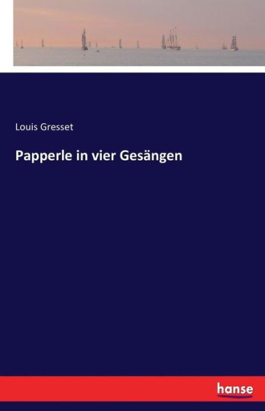 Cover for Gresset · Papperle in vier Gesängen (Bok) (2016)