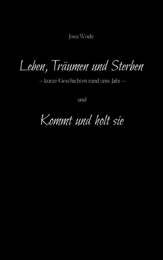 Leben, Träumen und Sterben - Wode - Books -  - 9783746097282 - February 13, 2018