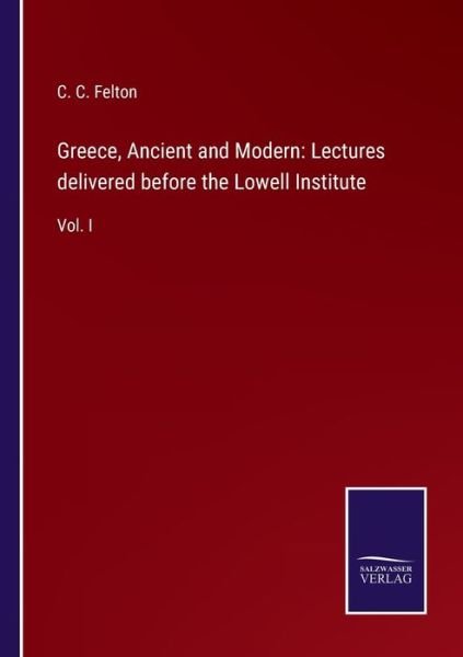 Cover for C C Felton · Greece, Ancient and Modern (Pocketbok) (2021)