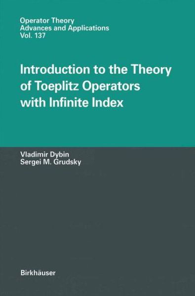 Vladimir Dybin · Introduction to the Theory of Toeplitz Operators with Infinite Index - Operator Theory: Advances and Applications (Hardcover Book) [2002 edition] (2002)