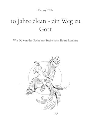 Cover for Denny Tóth · 10 Jahre clean - ein Weg zu Gott (Book) (2025)