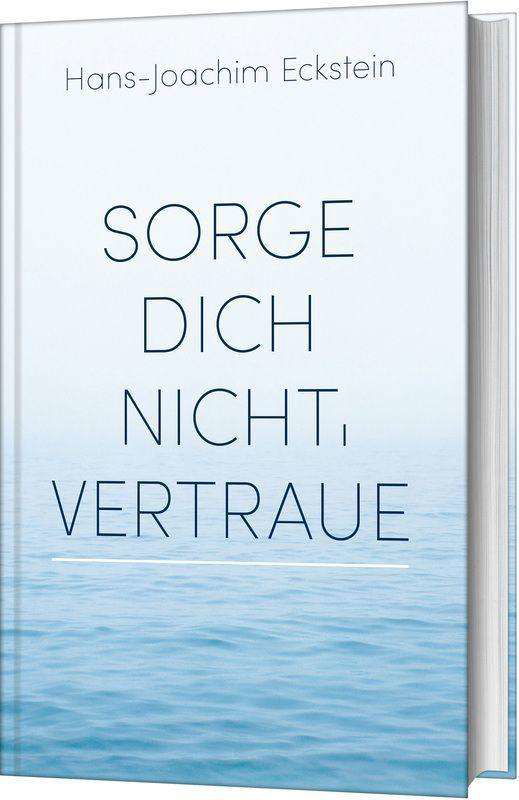 Cover for Hans-Joachim Eckstein · Sorge dich nicht, vertraue! (Hardcover Book) (2021)