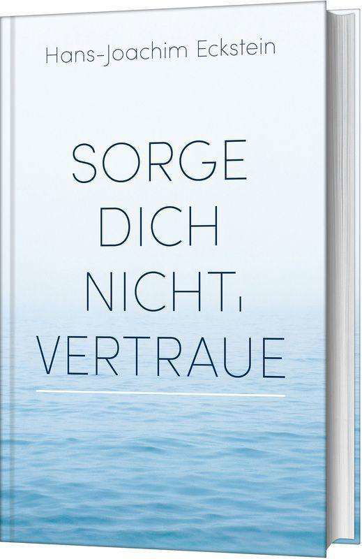 Sorge dich nicht, vertraue! - Hans-Joachim Eckstein - Książki - SCM Hänssler - 9783775161282 - 12 maja 2021