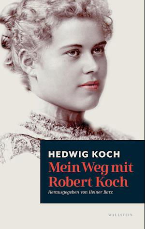 Mein Weg mit Robert Koch - Hedwig Koch - Książki - Wallstein - 9783835353282 - 22 lutego 2023