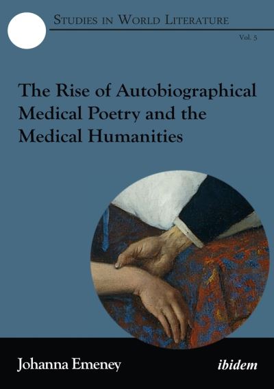 Cover for Johanna Emeney · The Rise of Autobiographical Medical Poetry and the Medical Humanities - Studies in World Literature (Paperback Book) (2021)