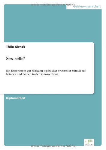 Cover for Thilo Girndt · Sex sells?: Ein Experiment zur Wirkung weiblicher erotischer Stimuli auf Manner und Frauen in der Kinowerbung (Paperback Bog) [German edition] (2000)