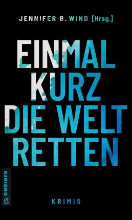 Einmal kurz die Welt retten - Katja Brandis - Bücher - Gmeiner Verlag - 9783839201282 - 9. März 2022