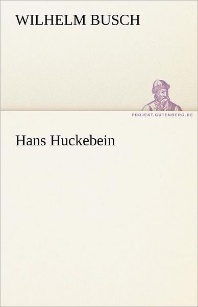 Cover for Wilhelm Busch · Hans Huckebein (Tredition Classics) (German Edition) (Paperback Book) [German edition] (2011)