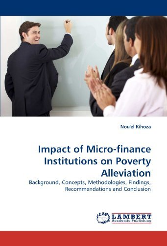 Cover for Nou'el Kihoza · Impact of Micro-finance Institutions on Poverty Alleviation: Background, Concepts, Methodologies, Findings, Recommendations and Conclusion (Paperback Book) (2011)