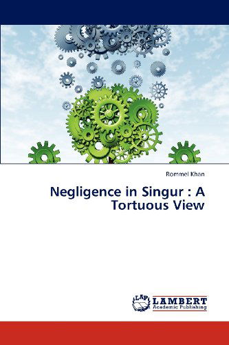 Cover for Rommel Khan · Negligence in Singur : a Tortuous View (Paperback Book) (2012)