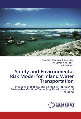 Cover for Adi Maimun · Safety and Environmental Risk Model for Inland Water Transportation: Proactive Probability and Reliability Approach to Sustainable Maritime Technology Development and Operation (Paperback Book) (2012)