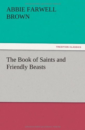 Cover for Abbie Farwell Brown · The Book of Saints and Friendly Beasts (Paperback Book) (2012)