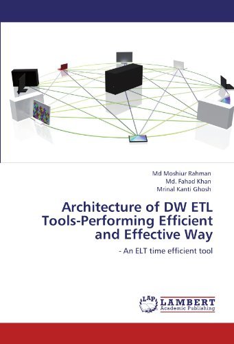 Cover for Mrinal Kanti Ghosh · Architecture of Dw Etl Tools-performing Efficient and Effective Way: - an Elt  Time Efficient Tool (Paperback Book) (2011)