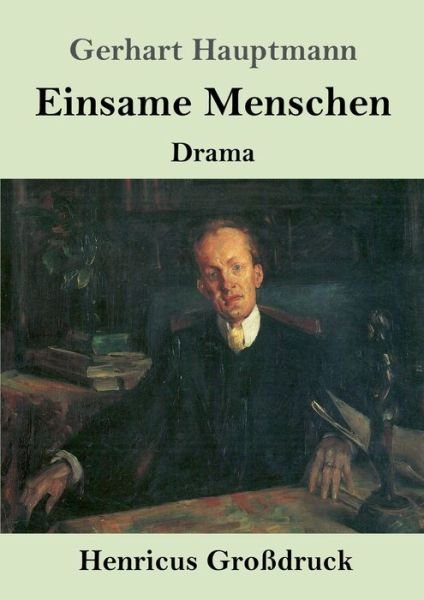 Cover for Gerhart Hauptmann · Einsame Menschen (Grossdruck) (Paperback Book) (2019)