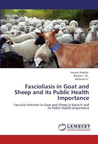 Cover for Khatoon N. · Fascioliasis in Goat and Sheep and Its Public Health Importance: Fasciola Infection in Goat and Sheep in Karachi and Its Public Health Importance (Taschenbuch) (2012)