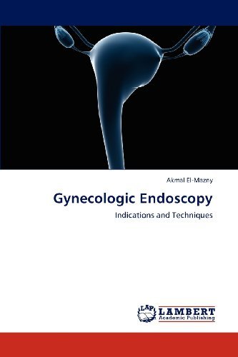 Cover for Akmal El-mazny · Gynecologic Endoscopy: Indications and Techniques (Paperback Bog) (2012)