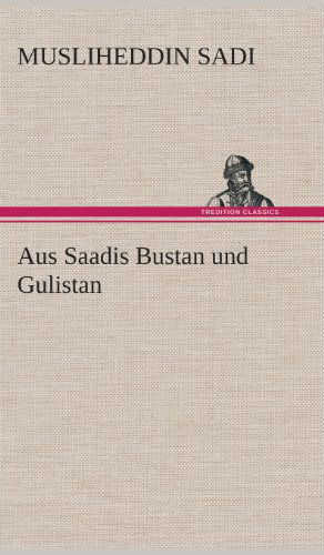 Cover for Musliheddin Sadi · Aus Saadis Bustan Und Gulistan (Hardcover Book) [German edition] (2013)