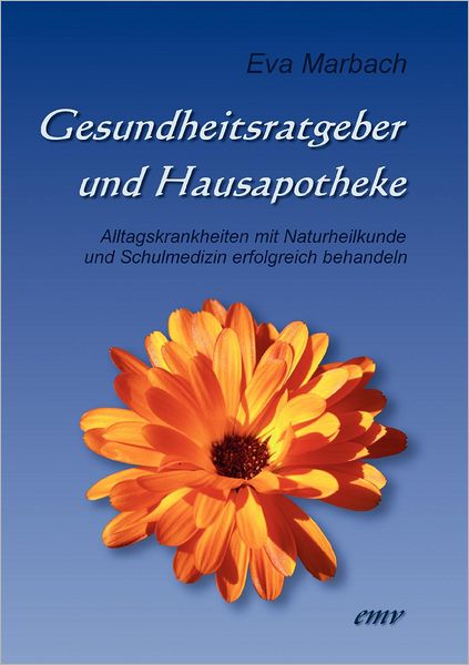 Cover for Eva Marbach · Gesundheitsratgeber und Hausapotheke: Alltagskrankheiten mit Naturheilkunde und Schulmedizin erfolgreich behandeln (Paperback Book) [German edition] (2012)