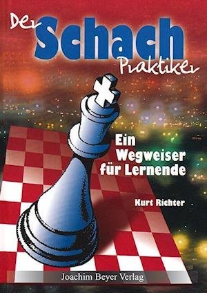 Cover for Kurt Richter · Der Schachpraktiker (Gebundenes Buch) (2012)