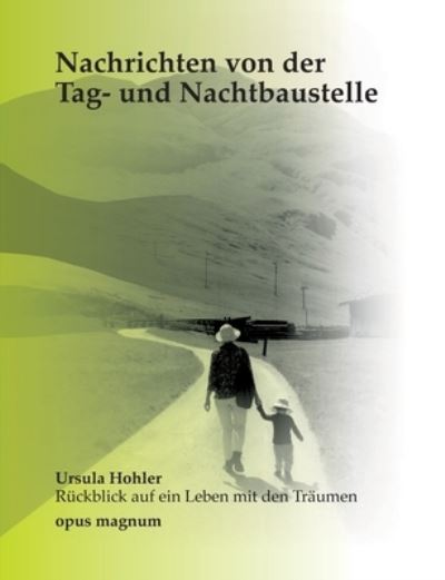 Cover for Ursula Hohler · Nachrichten von der Tag- und Nachtbaustelle: Ursula Hohler - Ruckblick auf ein Leben mit Traumen (Paperback Book) (2020)