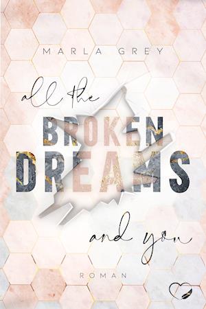 Cover for Marla Grey · All The Broken Dreams And You (Paperback Book) (2021)