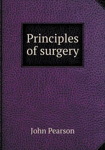 Principles of Surgery - John Pearson - Books - Book on Demand Ltd. - 9785518928282 - October 10, 2013