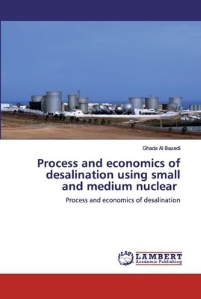 Cover for Ghada Al Bazedi · Process and economics of desalination using small and medium nuclear (Paperback Bog) (2019)
