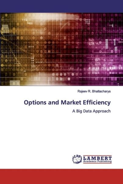 Options and Market Efficie - Bhattacharya - Boeken -  - 9786200532282 - 10 januari 2020