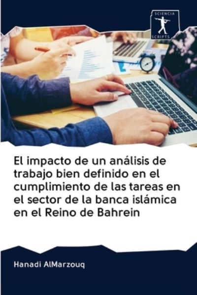 Cover for Hanadi Almarzouq · El impacto de un analisis de trabajo bien definido en el cumplimiento de las tareas en el sector de la banca islamica en el Reino de Bahrein (Pocketbok) (2020)