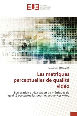 Cover for Mohamed Ben Amor · Les métriques perceptuelles de qualité vidéo (Paperback Book) (2021)
