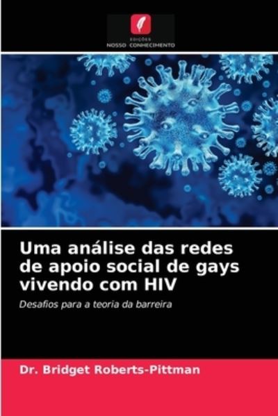 Cover for Dr Bridget Roberts-Pittman · Uma analise das redes de apoio social de gays vivendo com HIV (Paperback Book) (2021)