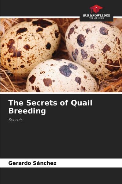 Cover for Gerardo Sanchez · The Secrets of Quail Breeding (Pocketbok) (2021)