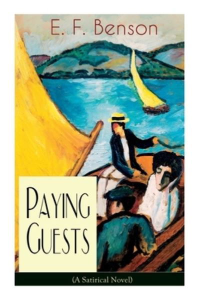 Cover for E F Benson · Paying Guests (A Satirical Novel): From the author of Queen Lucia, Miss Mapp, Lucia in London, Mapp and Lucia, Lucia's Progress, Trouble for Lucia, The Relentless City, Dodo, Spook Stories, The Room in the Tower and many more (Paperback Book) (2020)