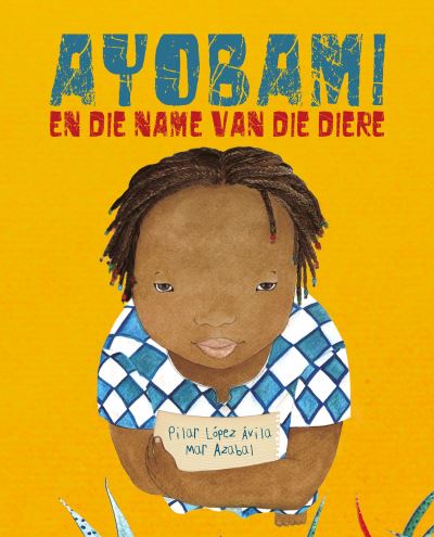 Ayobami en die name van die diere (Ayobami and the Names of the Animals) - Pilar López Ávila - Książki - Cuento de Luz SL - 9788418302282 - 30 stycznia 2021