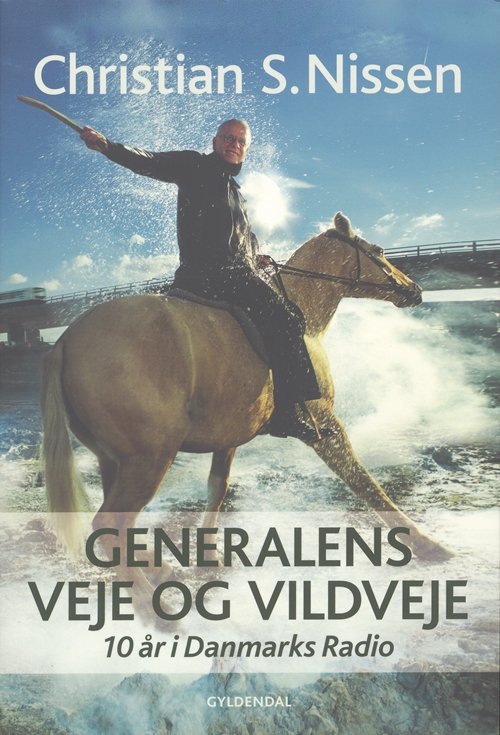 Generalens veje og vildveje - Christian S. Nissen - Bøger - Gyldendal - 9788702052282 - 21. marts 2007