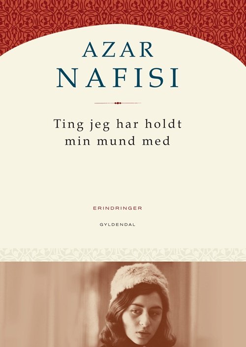 Cover for Azar Nafisi · Ting jeg har holdt min mund med (Sewn Spine Book) [1th edição] (2010)