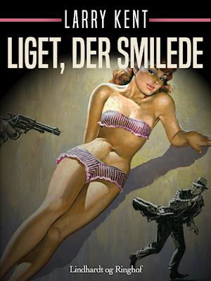 Cover for Larry Kent · Larry Kent: Liget, der smilede (Sewn Spine Book) [1st edition] (2018)