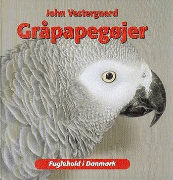 Fuglehold i Danmark.: Gråpapegøjer - John Vestergaard - Books - Atelier - 9788778574282 - June 7, 2004